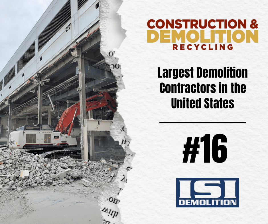 ISI Demolition ranks #16 on Construction & Demolition Recycling's list of largest demolition contractors in the United States